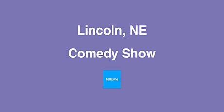 Comedy Show - Lincoln