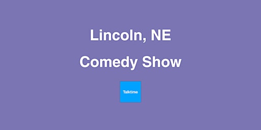 Comedy Show - Lincoln primary image