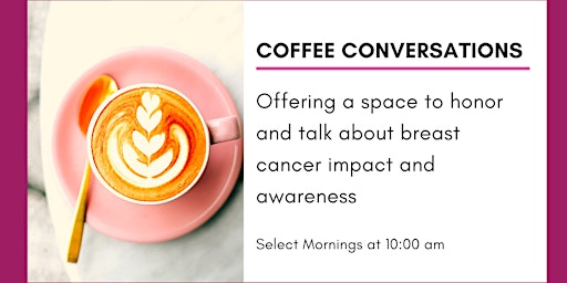 Imagen principal de Coffee Conversations: Managing Trauma from Breast Cancer Treatment