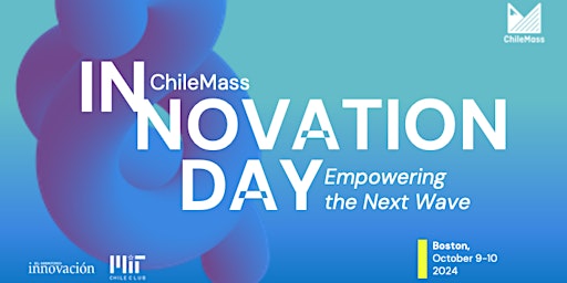 Hauptbild für ChileMass Innovation Day 2024: Empowering the Next Wave
