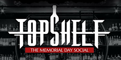 Hauptbild für TOP SHELF - A Memorial Day Social