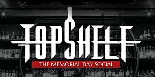 Primaire afbeelding van TOP SHELF - A Memorial Day Social