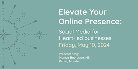 Elevate Your Online Presence: Social Media for Heart-led businesses