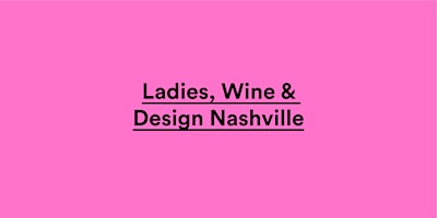 Ladies, Wine & Design Nashville — Nourish primary image