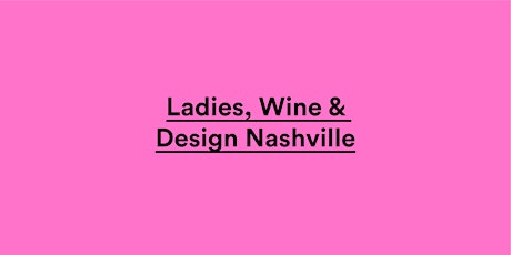 Ladies, Wine & Design Nashville — Nourish