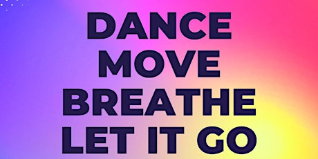 Dance Move Breathe Let it go