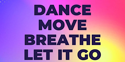 Imagem principal do evento Dance Move Breathe Let it go