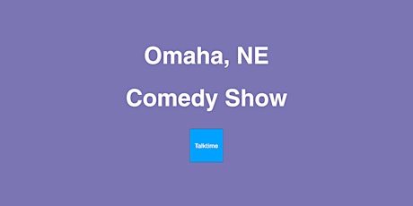 Comedy Show - Omaha