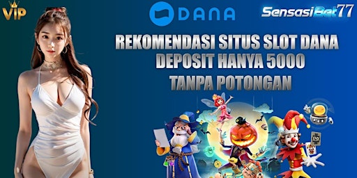 Imagem principal do evento Slot Deposit Dana > Link Slot Deposit Dana Pasti Gacor Sensasibet77 Onlien 24 Jam