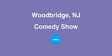 Comedy Show - Woodbridge