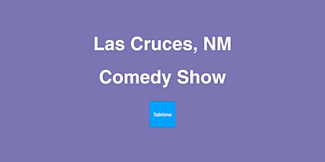 Comedy Show - Las Cruces