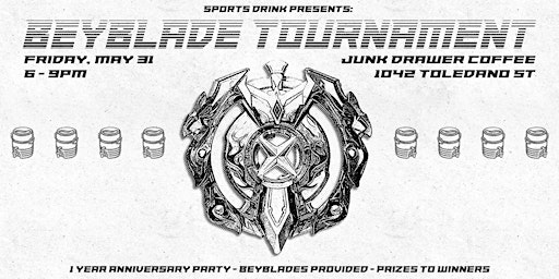 Imagem principal do evento BEYBLADE TOURNAMENT (Junk Drawer & SPORTS DRINK 1 Year Anniversary Party)