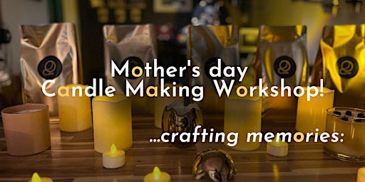 Imagen principal de Mother's day  Candle Making Workshop | crafting memories