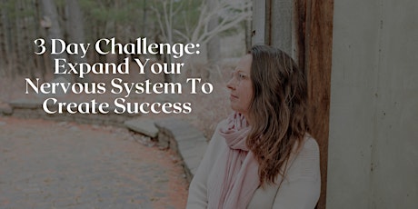 Imagen principal de 3-Day Challenge to Expand Your Nervous System To  Achieve Success!