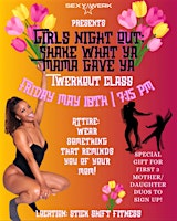 Primaire afbeelding van SexyWerkFitness Girls Night Out: “Shake What Ya Mama Gave Ya” TWERKOUT!!