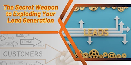 The Secret Weapon to Exploding Your Lead Generation