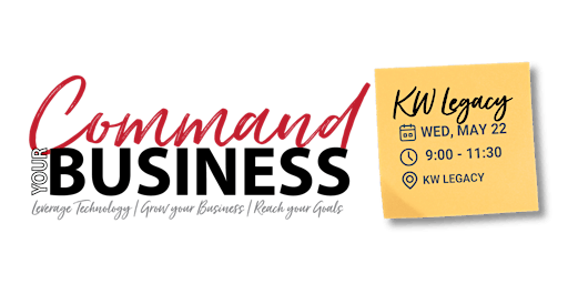 Image principale de COMMAND YOUR BUSINESS - IN PERSON - KW Legacy