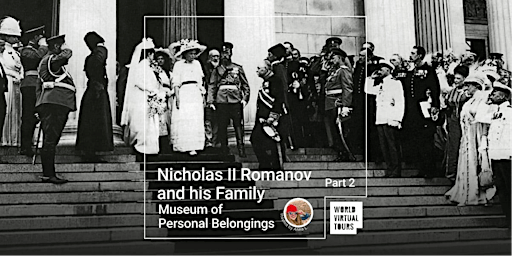 Imagem principal do evento Nicholas II Romanov and his Family - Museum of Personal Belongings. Part 2