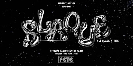 BLAQUE : Official Taurus Season Party at FETE