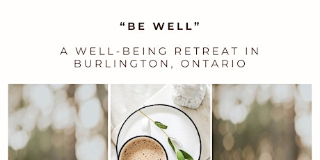 Be Well: A Well-Being Retreat in Burlington Ontario
