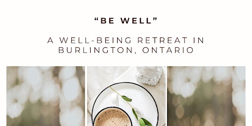 Be Well: A Well-Being Retreat in Burlington Ontario primary image