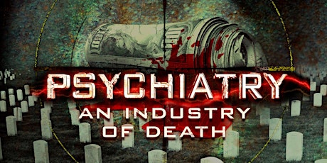 Psychiatry: An Industry of Death Exhibit