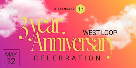 Dispensary 33 West Loop: 3 Year Anniversary
