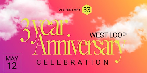 Primaire afbeelding van Dispensary 33 West Loop: 3 Year Anniversary