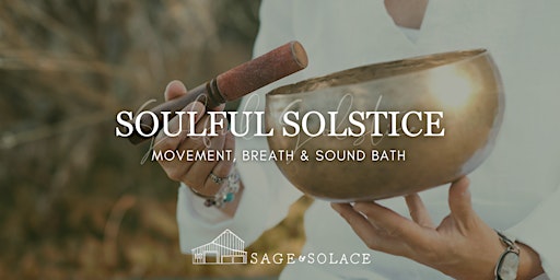 Immagine principale di Soulful Solstice: Movement, Breath & Sound Bath 