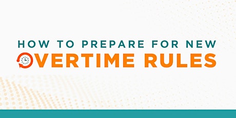 How to Prepare for New Overtime Rules