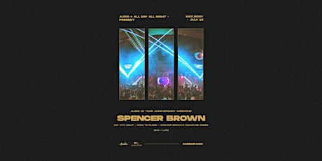 SPENCER BROWN (DAY INTO NIGHT - OPEN TO CLOSE SET)