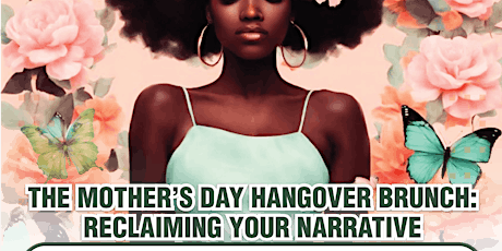 Mother's Day  Hangover Brunch: Reclaiming Your Narrative