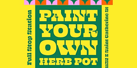 Full Stop presents: Paint Your Own Herb Pot