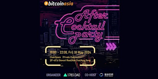 Primaire afbeelding van Bitcoin Asia After Cocktail Party（1783DAO x ChainSpace Hong Kong)