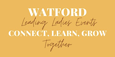Primaire afbeelding van Watford Leading Ladies Events | May