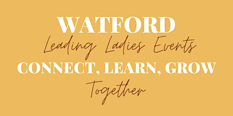 Watford Leading Ladies Events | May