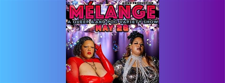 Melange: A Queer & POC Variety Show