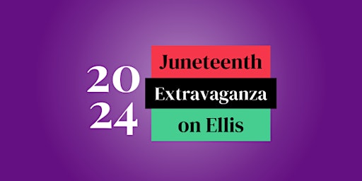 Juneteenth Extravaganza on Ellis 2024 primary image