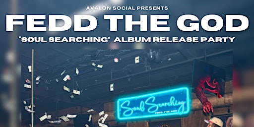 Primaire afbeelding van Fedd The God “Soul Searching” Album Release Party at Avalon Social