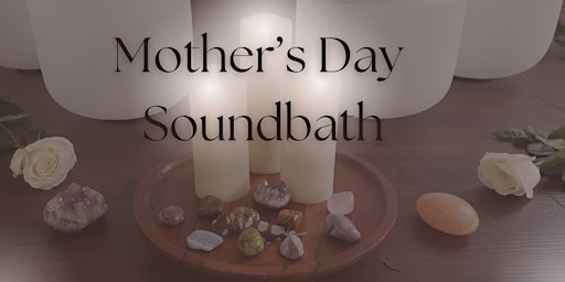 Imagem principal do evento Mother's Day Sound Bath