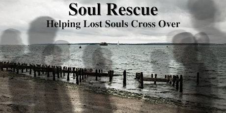 Soul Rescue: How to Help Lost Souls Cross Over