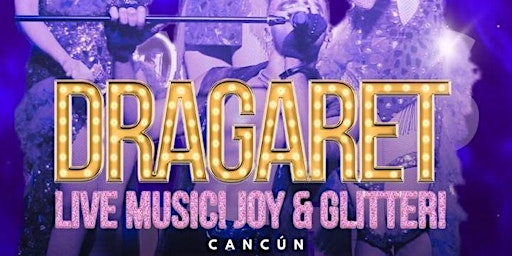 Imagem principal do evento DRAGARET CANCUN: Live Music. Joy & Glitter!