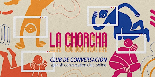 Spanish Conversation Club: La Chorcha primary image