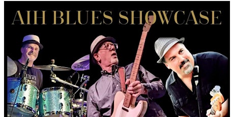 AIH Blues Showcase. Food, Drinks, No Cover