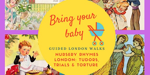 Immagine principale di BRING YOUR BABY GUIDED WALK: Nursery Rhymes London: Tudors Trials & Torture 