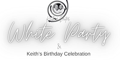 Keith & Dexter Present: Keith's Birthday White Party & Celebration primary image