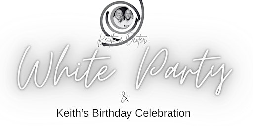 Imagem principal do evento Keith & Dexter Present: Keith's Birthday White Party & Celebration