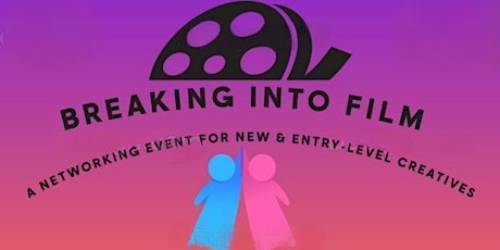 Breaking Into Film: A Networking Event for New & Entry-Level Creatives