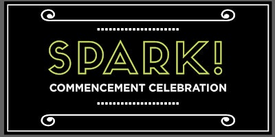 Spark! Commencement Celebration 2024 primary image