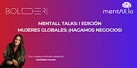 MentAll Talks: I Edición. Mujeres Globales: ¡Hagamos negocios!